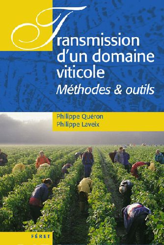 Transmission d'un domaine viticole. Méthodes & outils