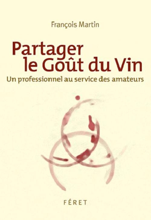 Partager le goût du vin. Un professionnel au service des amateurs