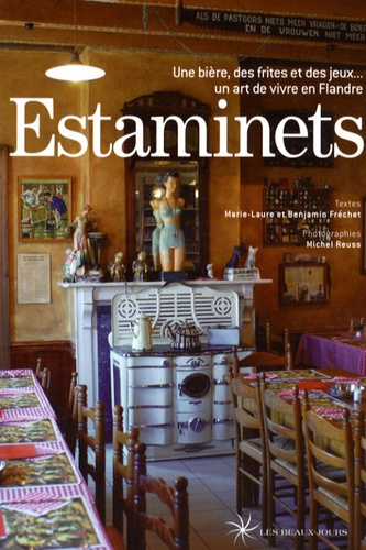 Estaminets. Une bière, des frites et des jeux... un art de vivre en Flandre