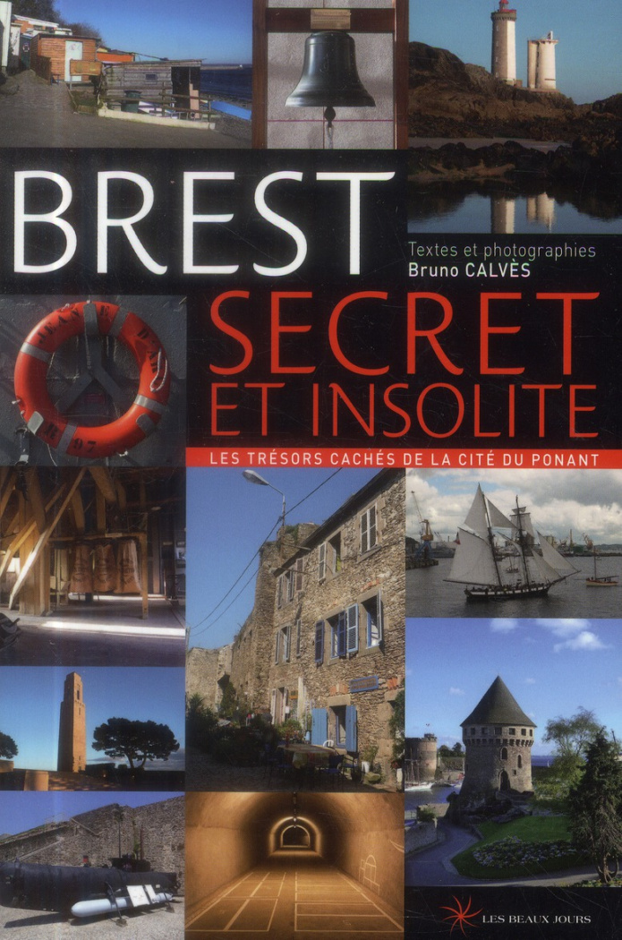 Brest secret et insolite. Les trésors cachés de la cité du ponant