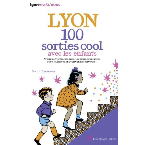 Lyon, 100 sorties cool avec les enfants