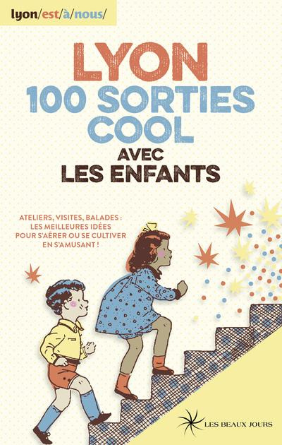 Lyon, 100 sorties cool avec les enfants