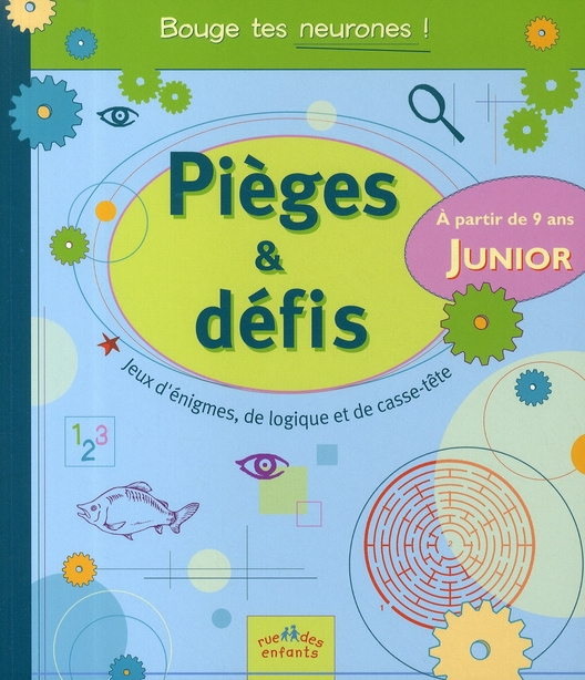 Pièges & défis Junior. Jeux d'énigmes, de logique et de casse-tête
