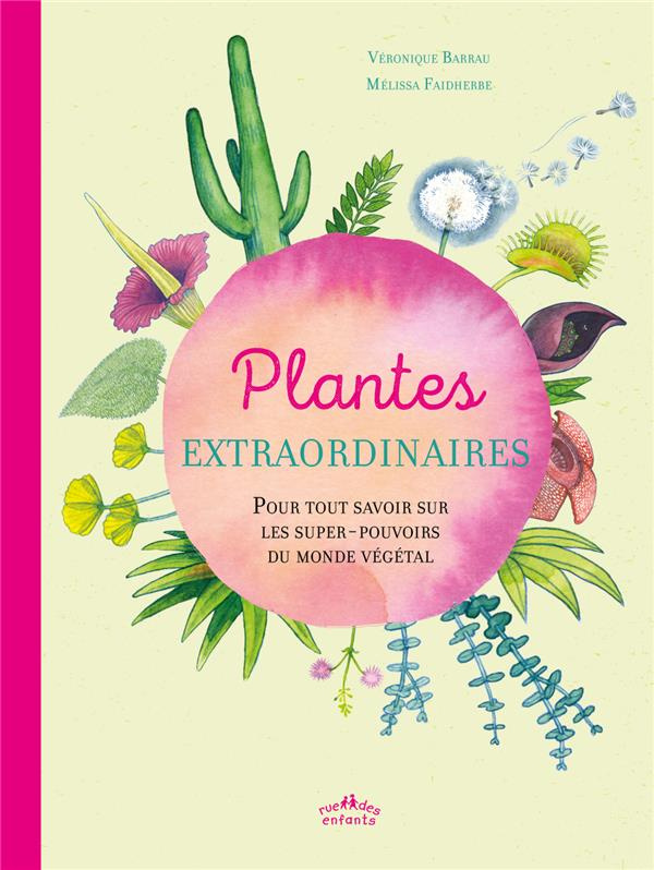 Plantes extraordinaires. Pour tout savoir sur les super-pouvoirs du monde végétal