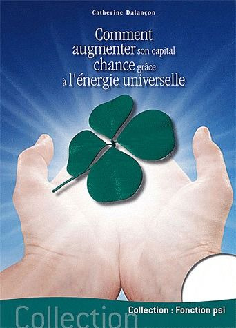Comment augmenter son capital chance grâce à l'énergie universelle