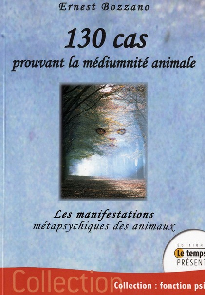 130 cas prouvant la médiumnité animale. Les manifestations métapsychiques des animaux
