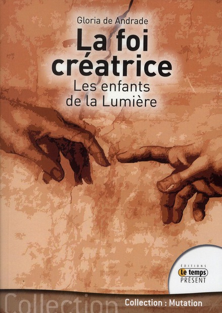 La foi créatrice. Les enfants de la lumière