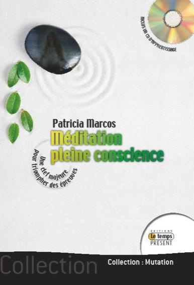 Méditation pleine conscience. Guide pratique d'apprentissage, avec 1 CD audio