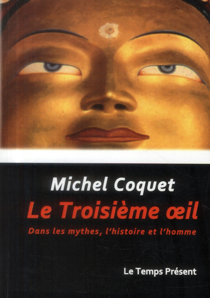 Le troisième oeil. Dans les mythes, l'histoire et l'homme
