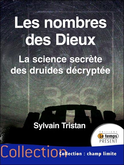 Les nombres des Dieux. La science secrète des druides décryptée