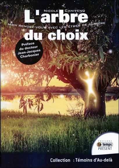 L'arbre du choix. Mon rendez-vous avec les êtres de lumière, 2e édition revue et augmentée