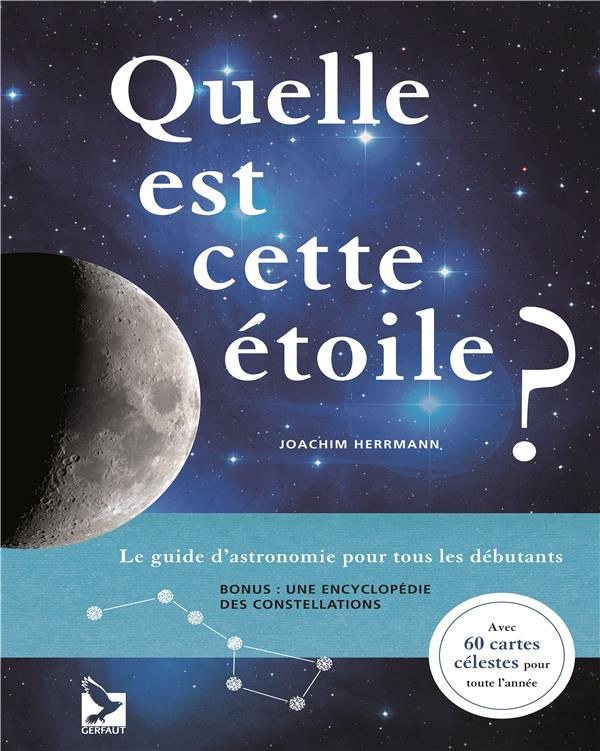 Quelle est cette étoile ?. Le guide d'astronomie pour tous les débutants