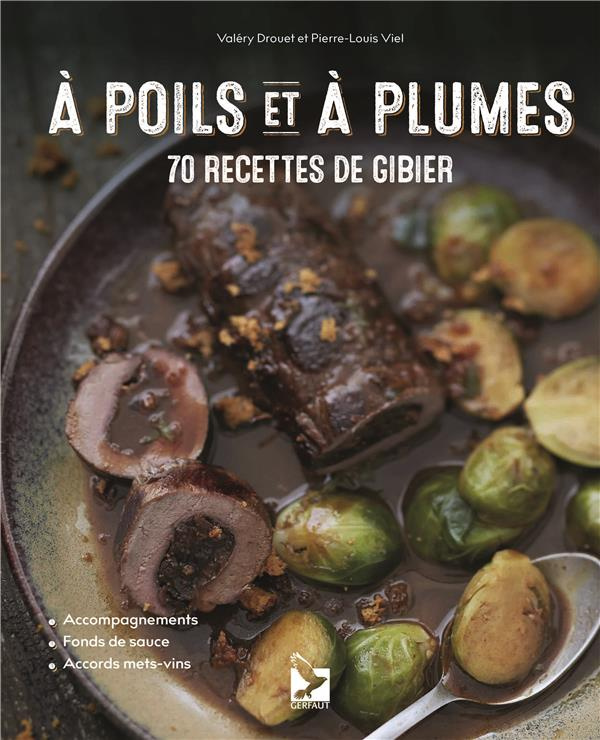 A poils et à plumes. 70 recettes de gibier