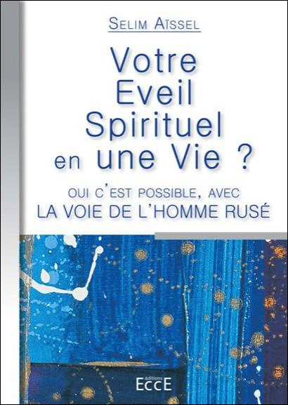 Votre éveil spirituel en une vie ? Oui c'est possible, avec la voie de l'homme rusé