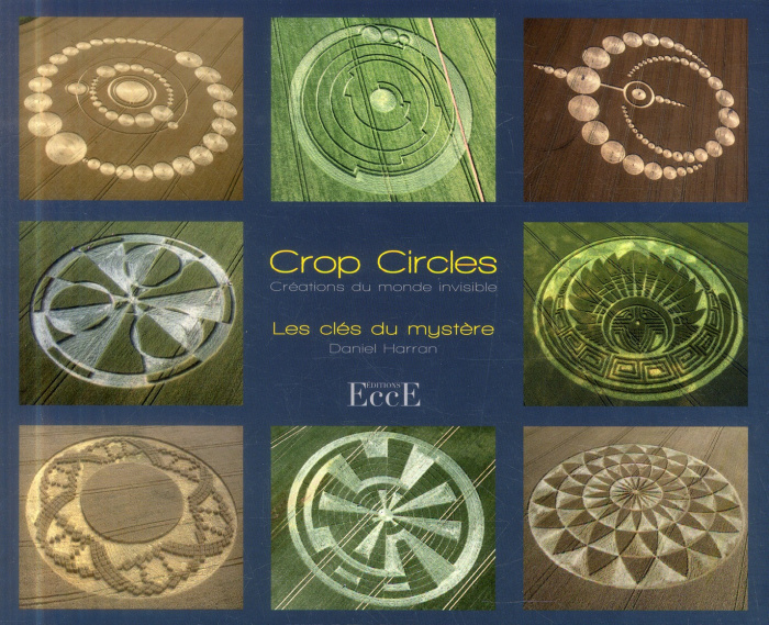 Crop Circles, créations du monde invisible. Les clés du mystère