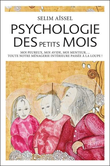 Psychologie des petits mois. Moi peureux, moi avide, moi menteur...