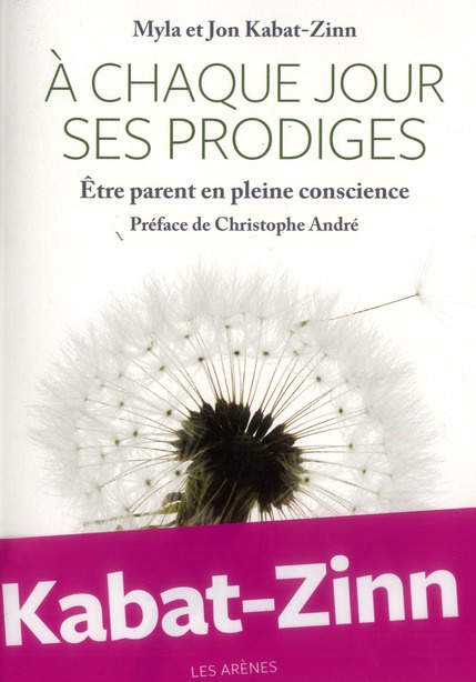 A chaque jour ses prodiges. Etre parent en pleine conscience