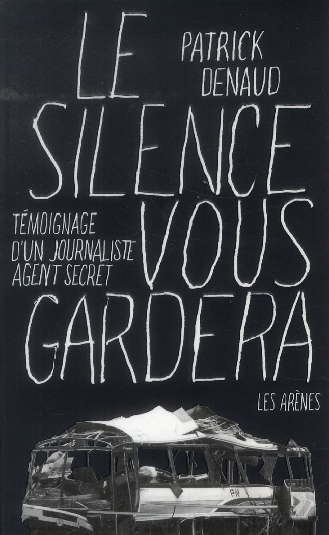 Le silence vous gardera. Témoignage d'un journaliste agent secret