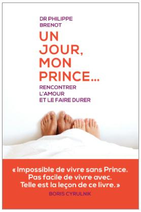 Un jour, mon prince... Rencontrer l'amour et le faire durer