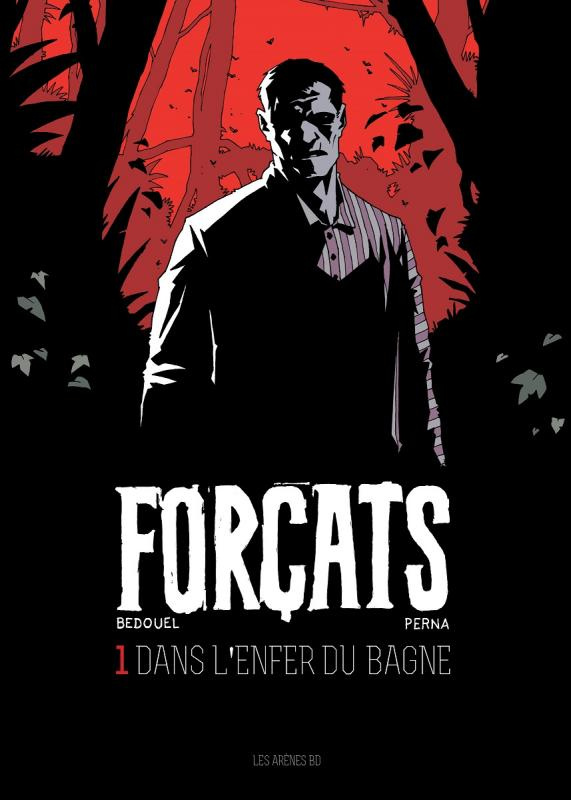 Forçats Tome 1 : Dans l'enfer du bagne