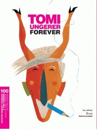 Tomi Ungerer forever. 100 artistes rendent hommage à Tomi Ungerer, Edition bilingue français-alleman