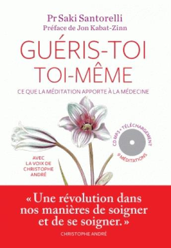 Guéris-toi toi-même. Ce que la méditation apporte à la médecine, avec 1 CD audio MP3