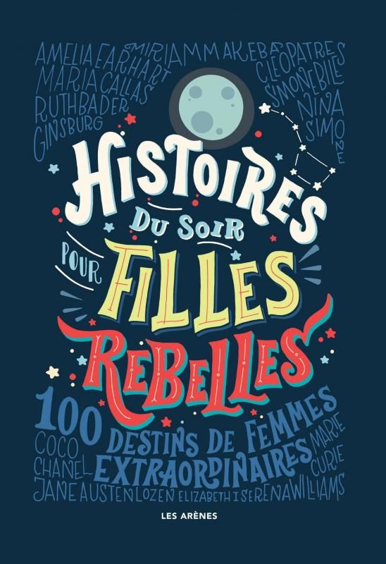 Histoires du soir pour filles rebelles Tome 1 : 100 destins de femmes extraordinaires
