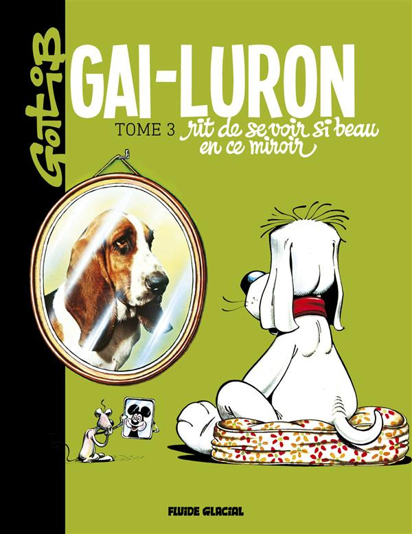 Gai-Luron Tome 3 : Gai-Luron rit de se voir si beau en ce miroir