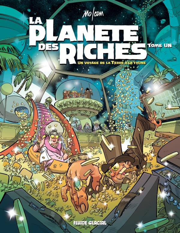 La planète des riches Tome 1 : Un voyage de la Terre à la thune