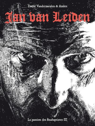 La passion des Anabaptistes Tome 3 : Jan van Leiden