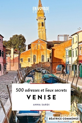 Venise. 500 adresses et lieux secrets