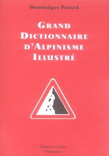 Grand dictionnaire d'alpinisme illustré. Alpinisme/langage courant