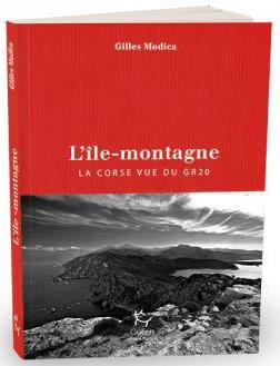 L'île-montagne. La Corse vue du GR20