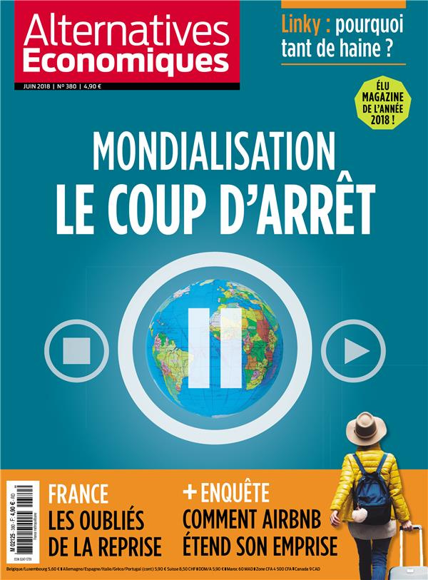 Alternatives économiques N° 380, Juin 2018 : Mondialisation : le coup d'arrêt