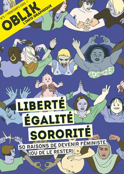 Oblik N° 5/Printemps 2021 : Liberté égalité sororité. 50 raisons de devenir féministe (ou de le rest