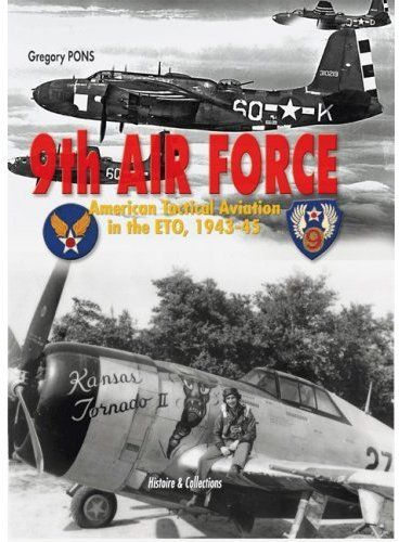9th Air Force - American tactical aviation in the ETO, 1942-1945
