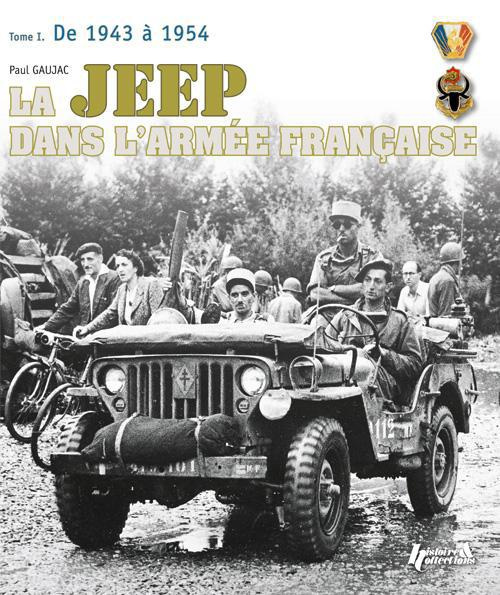 La Jeep dans l'armée française 1943-2003. Tome 1, 1943 à 1954