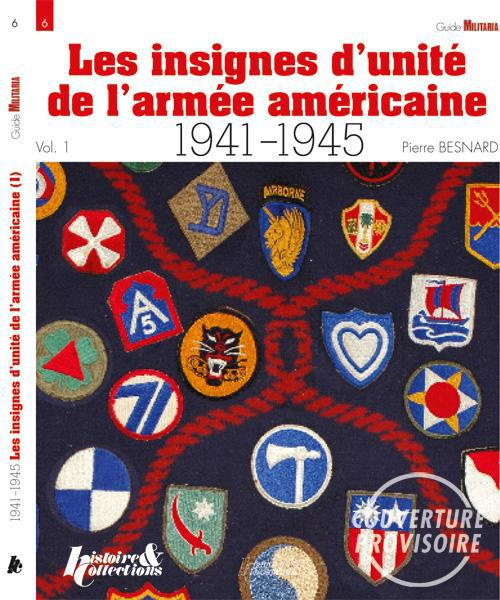 Les insignes de l'US Army 1941-1945. Tome 1, Groupes d'armées, armées, corps d'armée, divisions d'in