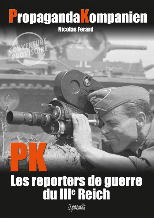 Propaganda Kompanien - Reporters du IIIe Reich. Edition en anglais