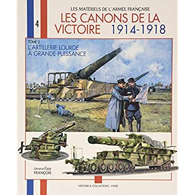 Les canons de la victoire 1914-1918 t.2