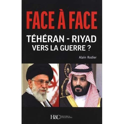 Face à Face Téhéran-Riyad vers la Guerre ?