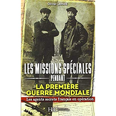 Les missions spéciales pendant la Première Guerre mondiale. Des agents secrets français en opération
