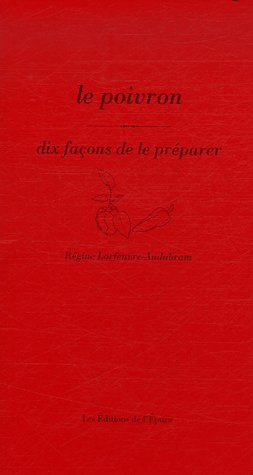 Le poivron. Dix façons de le préparer