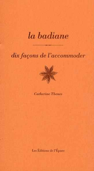 La badiane. Dix façons de l'accommoder