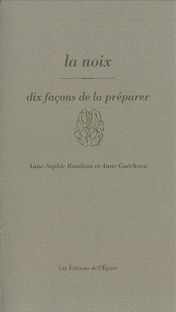 La noix. Dix façons de la préparer