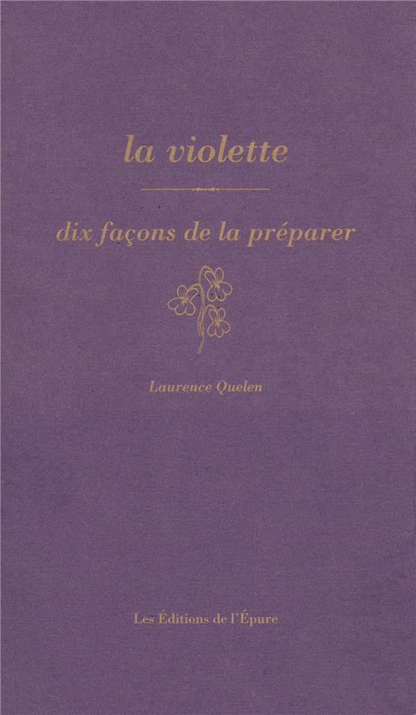 LA VIOLETTE, DIX FACONS DE LA PREPARER