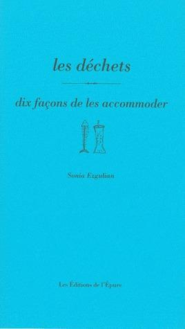 Les déchets. Dix façons de les accommoder