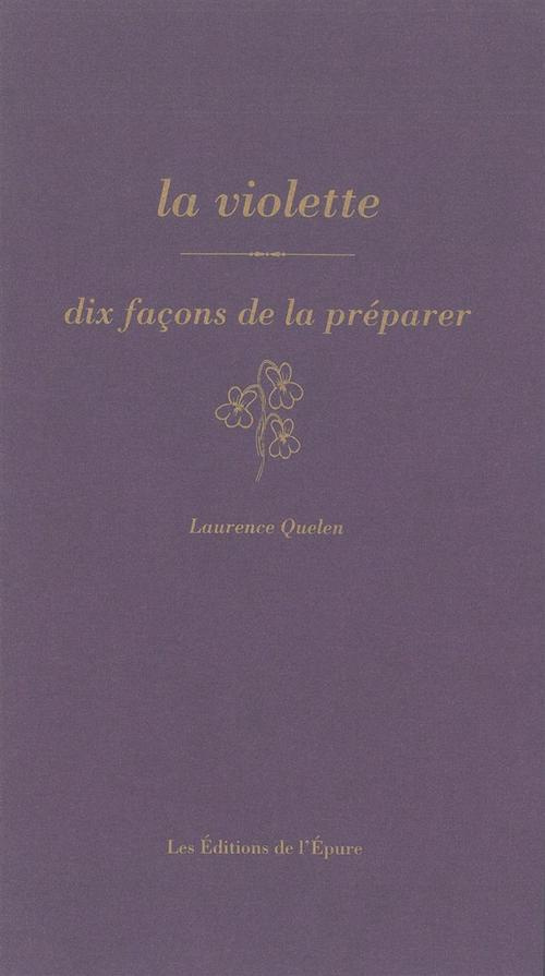 La violette. Dix façons de la préparer