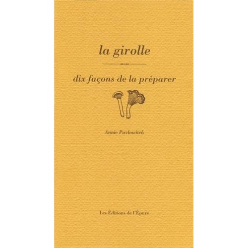 La girolle. Dix façons de la préparer