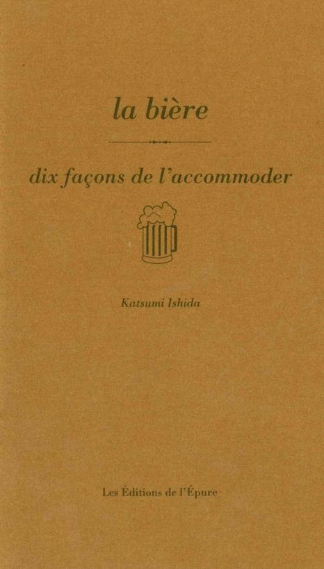 La bière. Dix façons de l'accommoder